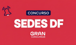 Concurso SEDES DF: seleção ocorrerá normalmente, entenda!
