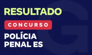 Resultado Polícia Penal ES: 43,8% dos aprovados são Gran!