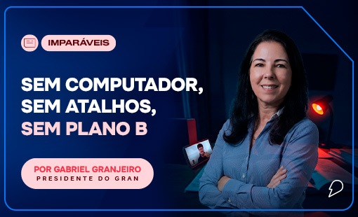 Sem computador, sem atalhos, sem plano B