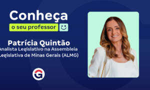 Conheça o seu professor: Patrícia Quintão, Analista da ALMG!