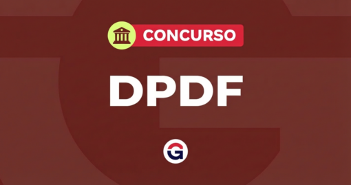 Edital DPDF: SAIU com 707 vagas e inicial de R$ 11,5 mil. Saiba mais!