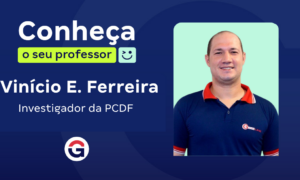 Conheça o professor: Vinício Eduardo, Investigador da PCDF!
