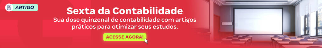Sexta da contabilidade: Sua dose quinzenal de contabilidade com artigos práticos para otimizar seus estudos. Acesse agora!