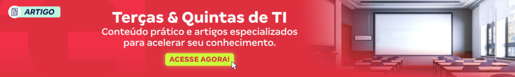 Terças e quintas de TI. Conteúdo prático e artigos especializados para acelerar seu conhecimento. Acesse agora!