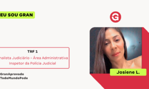 Aprovada no Concurso TRF1: conheça Josiene L.!
