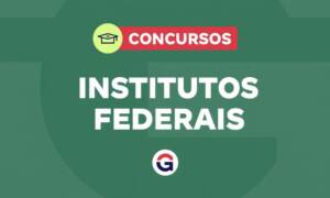 Concursos Institutos Federais: MEC distribui 937 cargos