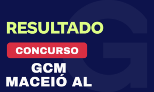 Resultado GCM Maceió AL: 26% aprovados são Gran