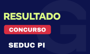 Resultado Concurso SEDUC PI: 26,32% dos aprovados são Gran alunos