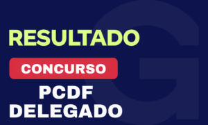 Resultado Concurso PCDF Delegado: 56% dos aprovados são Gran