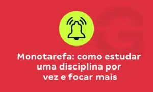 Monotarefa: como estudar uma disciplina por vez e focar mais